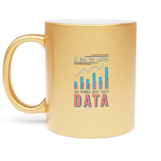 Data Analyst In God We Trust All Others Must Coder Metallic Mugs