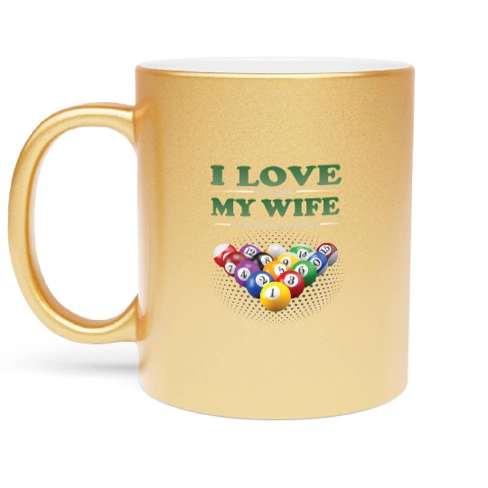Billiards Billiardplayer I Love My Wife Metallic Mugs