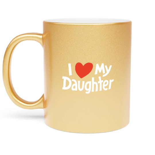I Love my daughter Metallic Mugs