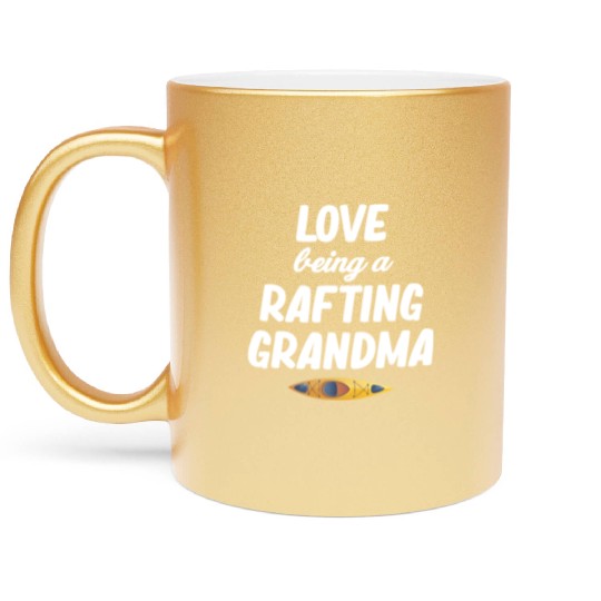 Love Being A Rafting Grandma Canoeing Kayaking Metallic Mugs