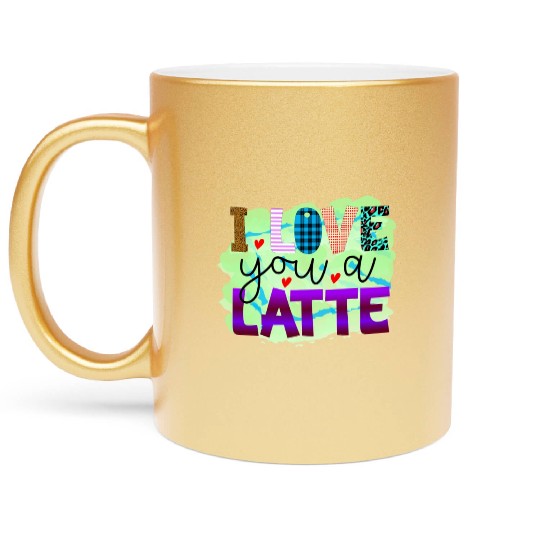 I Love You A Latte Metallic Mugs
