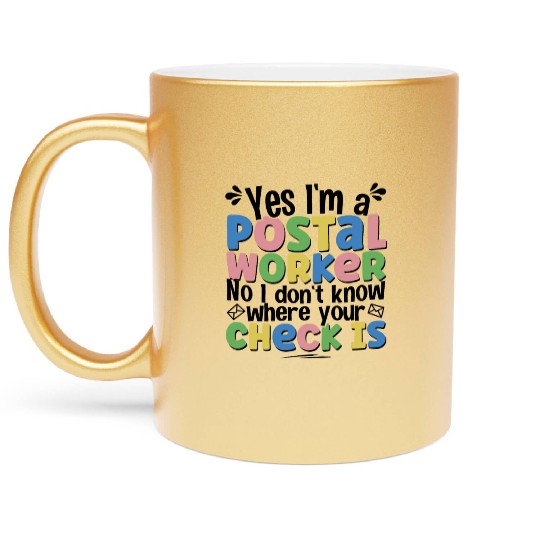 yes I'm a postal worker Metallic Mugs