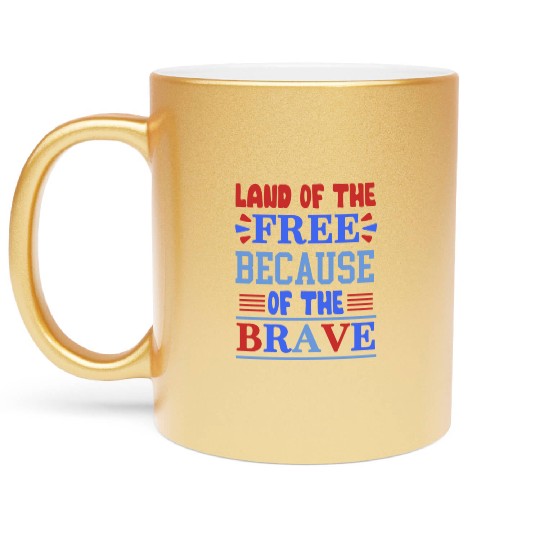 land of the free because of the brave 01 Metallic Mugs