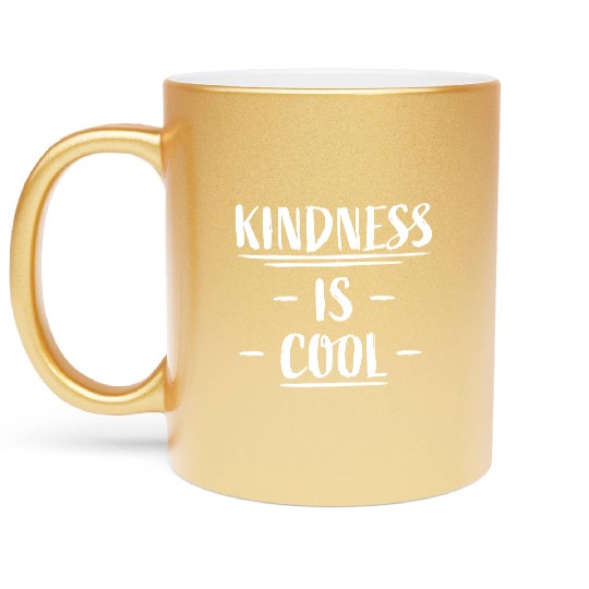 Kindness Is Cool Be A Nice Human Love Motivation Metallic Mugs