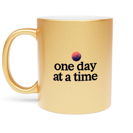 One Day At A Time Metallic Mugs