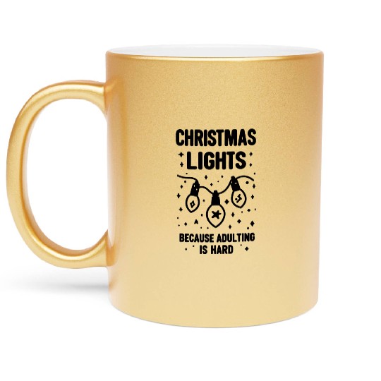 Christmas Lights Because Adulting is Hard Metallic Mugs