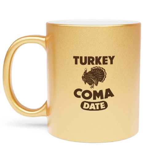 thanksgiving turkey coma date Metallic Mugs