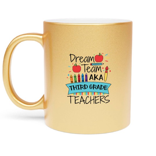 Dream Team Aka Third Grade Teachers Back To School Metallic Mugs