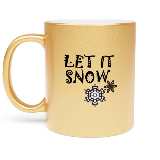 let it snow on Metallic Mugs