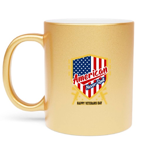 American Never Quit Happy Veterans Day Metallic Mugs