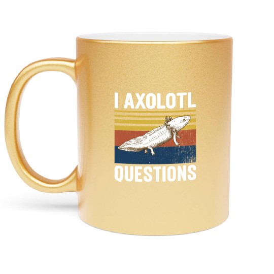I Axolotl Questions I Ask A Lot Of Questions Pun Metallic Mugs