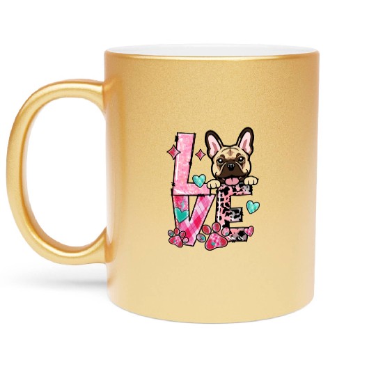 Frenchie Dog I Love My Dog Valentines Day Metallic Mugs