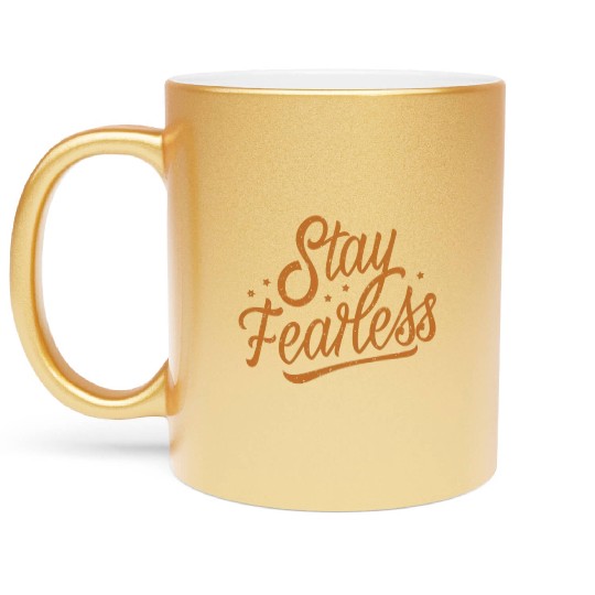 Stay Fearless Metallic Mugs