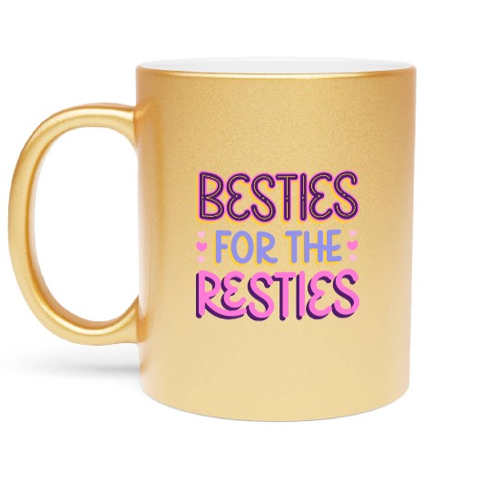 Besties For the Resties Metallic Mugs