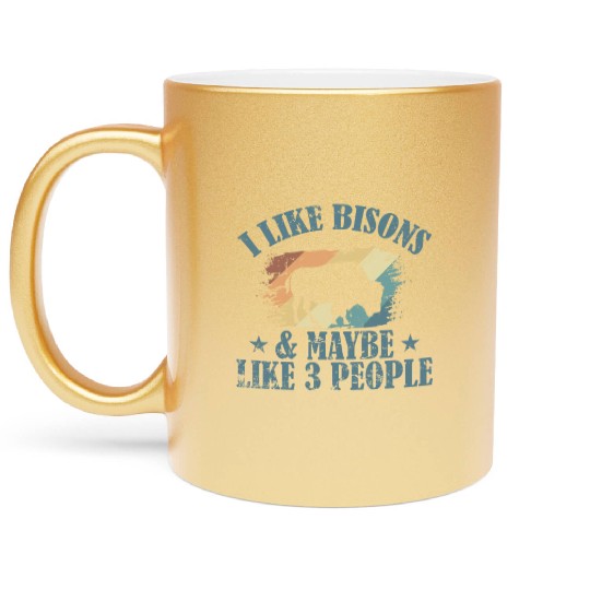 I Like Bisons and Maybe Like 3 People Metallic Mugs
