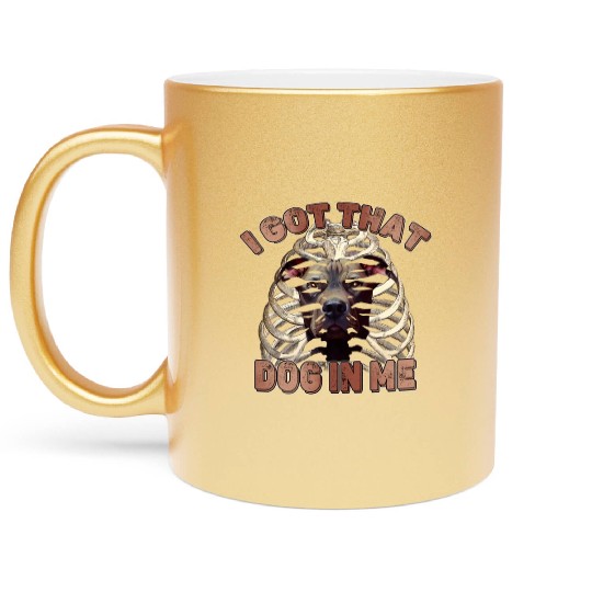 I Got That Dog In Me - Funny Pitbull Dog Meme Metallic Mugs