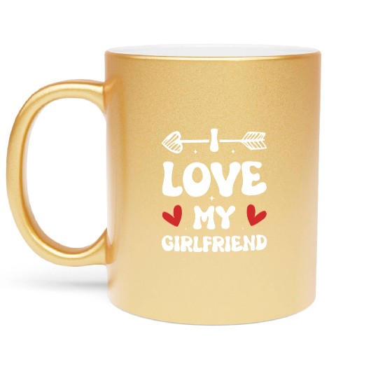 I love my Girlfriend Metallic Mugs