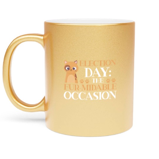 Election Day The Fur-midable Occasion Cat Lover Metallic Mugs