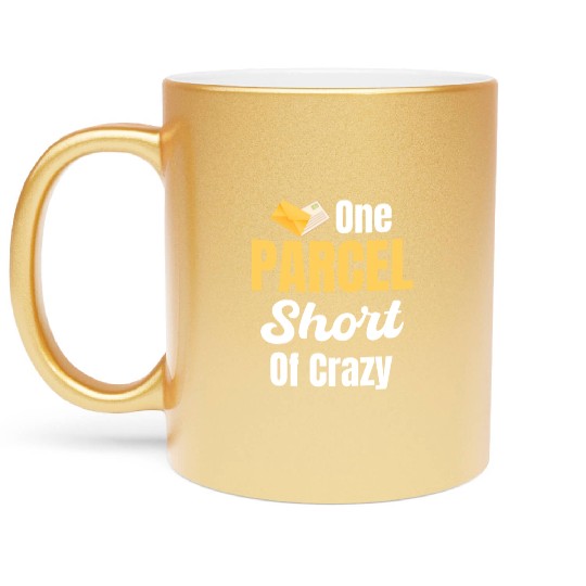 One Parcel Short Of Crazy Postal Worker Postman Metallic Mugs