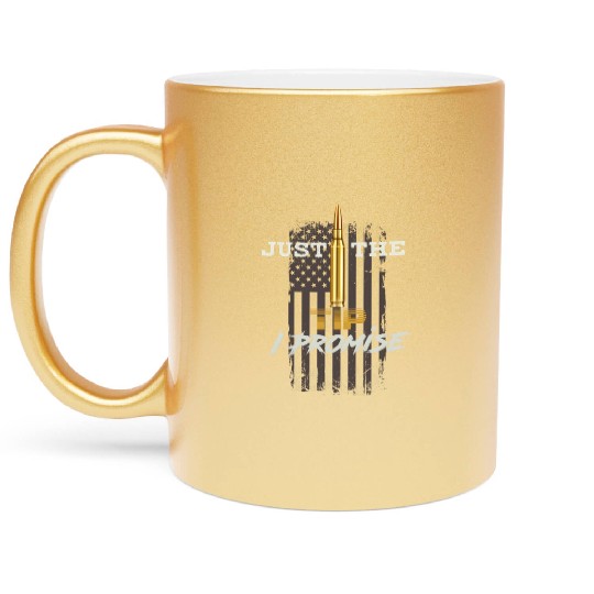 Just The Tip I Promise Metallic Mugs