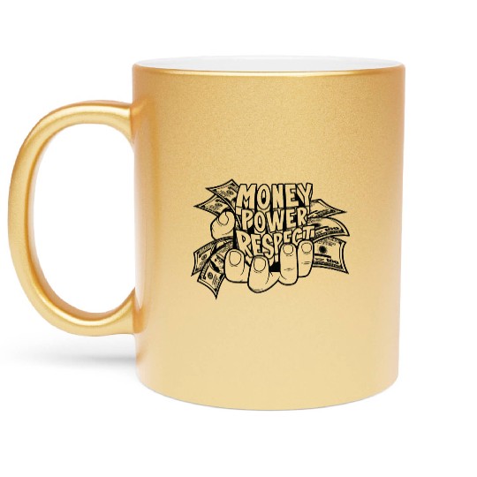 Money Power Respect Metallic Mugs