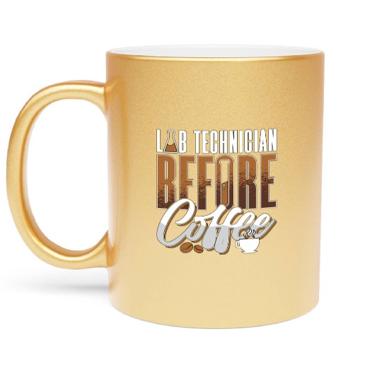 Lab Technician Before Coffee Medical Coffee Lover Metallic Mugs
