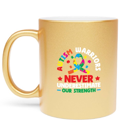Autism Warriors Never Underestimate Our Strength Metallic Mugs