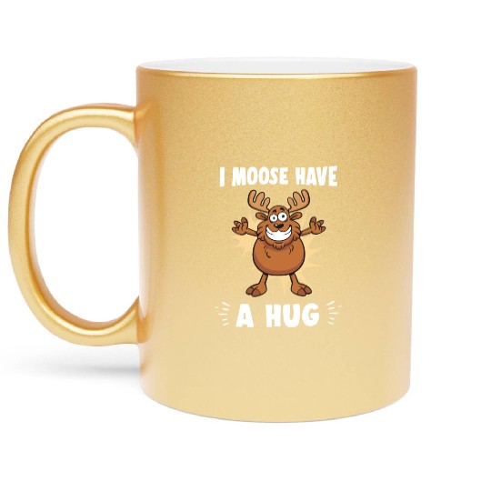 I Moose Have A Hug Funny Elk Moose Metallic Mugs