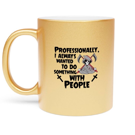 Grim Reaper Funny, Working With People Metallic Mugs