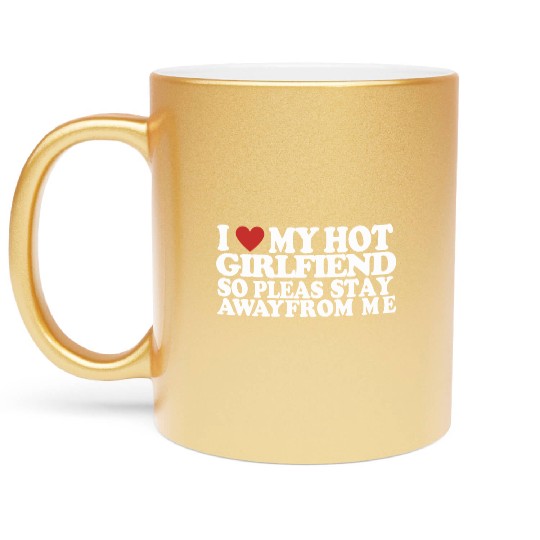 I Heart My Girlfriend So Please Stay Away Couples Metallic Mugs