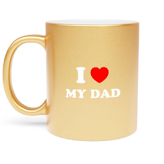 I love my dad Metallic Mugs