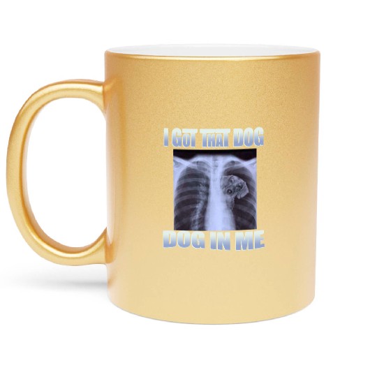 I Got That Dog In Me Metallic Mugs