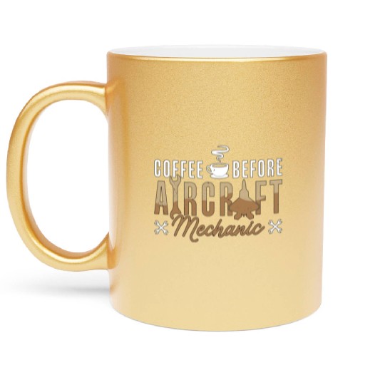 Aircraft Mechanic Coffee Aircraft Coffee Lover Metallic Mugs
