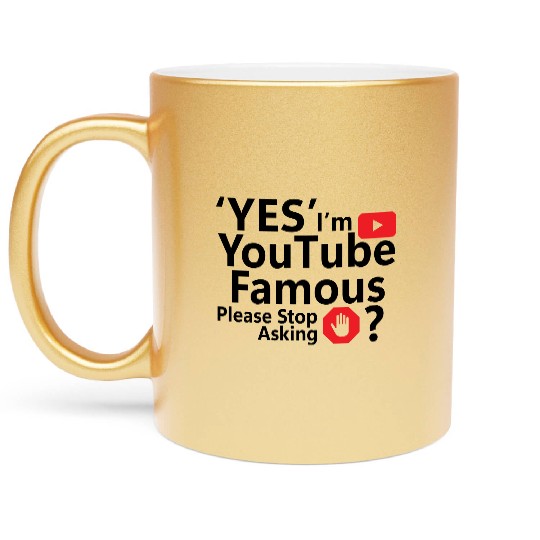 Yes I m YouTube Famous Metallic Mugs