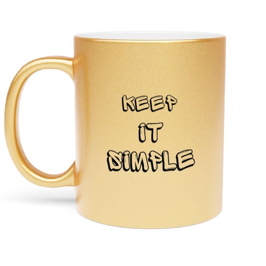 keep it simple Metallic Mugs