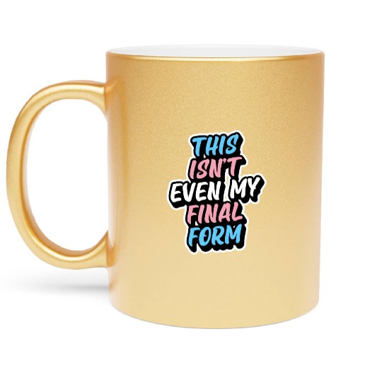 This Isn'T Even My Final Form Transgender Pride Fl Metallic Mugs