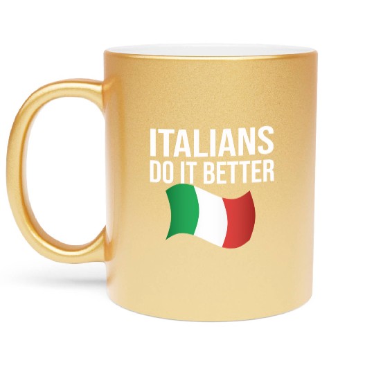 Italians do it better Metallic Mugs
