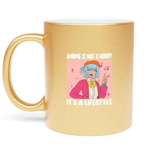 Anime is Not A Hobby It's a Lifestyle Funny Anime Metallic Mugs
