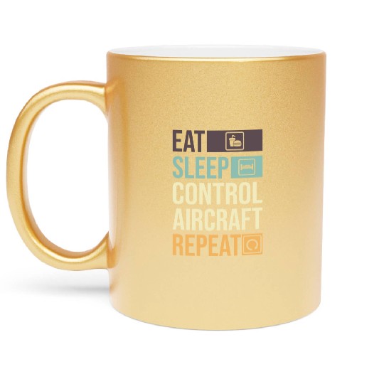Eat Sleep Control Aircraft Repeat Funny Air gift Metallic Mugs
