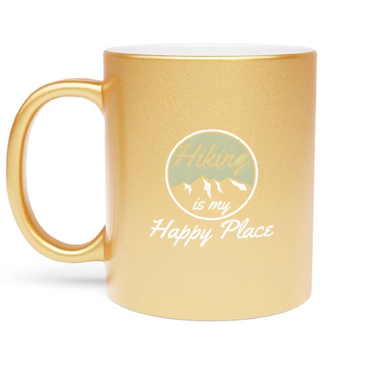 Hiking Is My Happy Place Passionated Hiker Walker Metallic Mugs