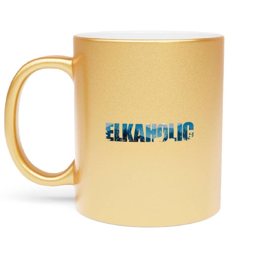 Elk Hunting Elkaholic Hunters Metallic Mugs