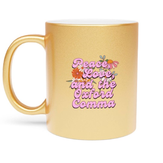 Funny Oxford Comma Peace Love and the Oxford Comma Metallic Mugs