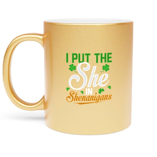 I Put The She In Shenanigans Metallic Mugs