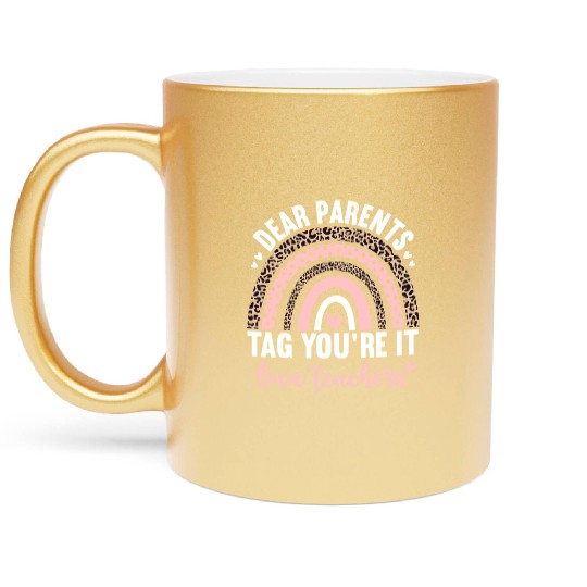Dear Parents Tag You're It Love Teachers Leopard Metallic Mugs