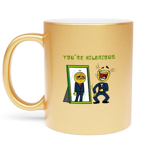 You're hilarious Sarcasm funny Emojis Metallic Mugs