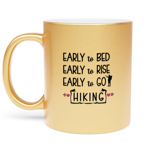 Early to Bed Early to Rise Early to Hike. Metallic Mugs