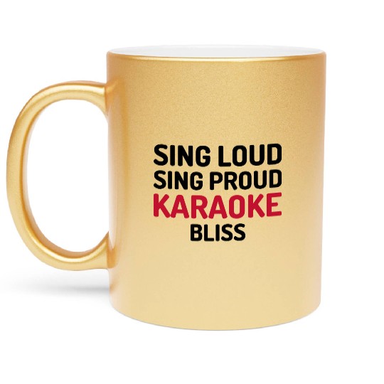 Sing Loud, Sing Proud - Karaoke Bliss Metallic Mugs