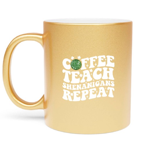 Coffee Teach Shenanigans Repeat Disco Ball Teacher Metallic Mugs