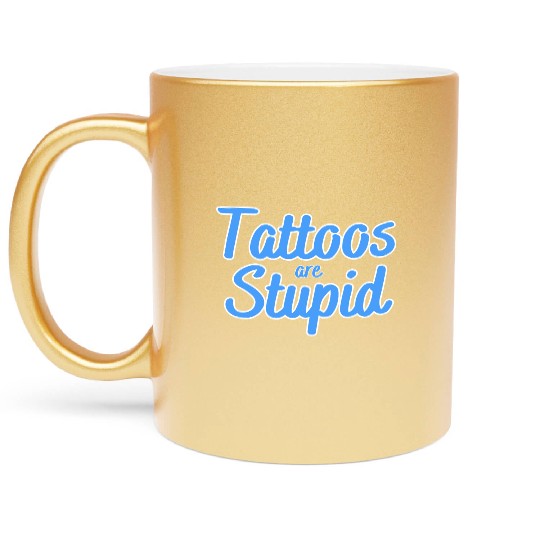 Tattoos are stupid Metallic Mugs