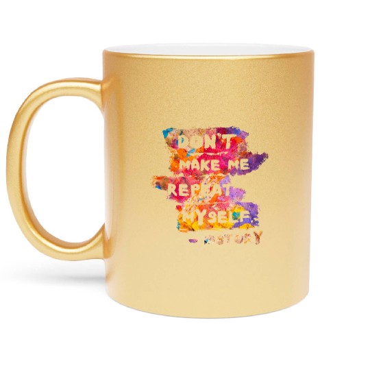 Typography History Repeat Myself Funny Teacher Metallic Mugs